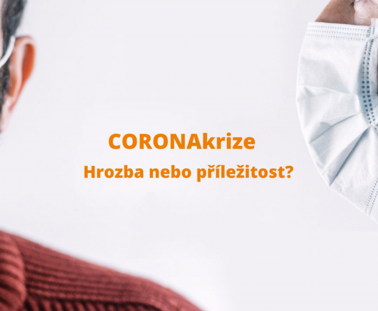 CORONAkrize hrozba nebo příležitost?